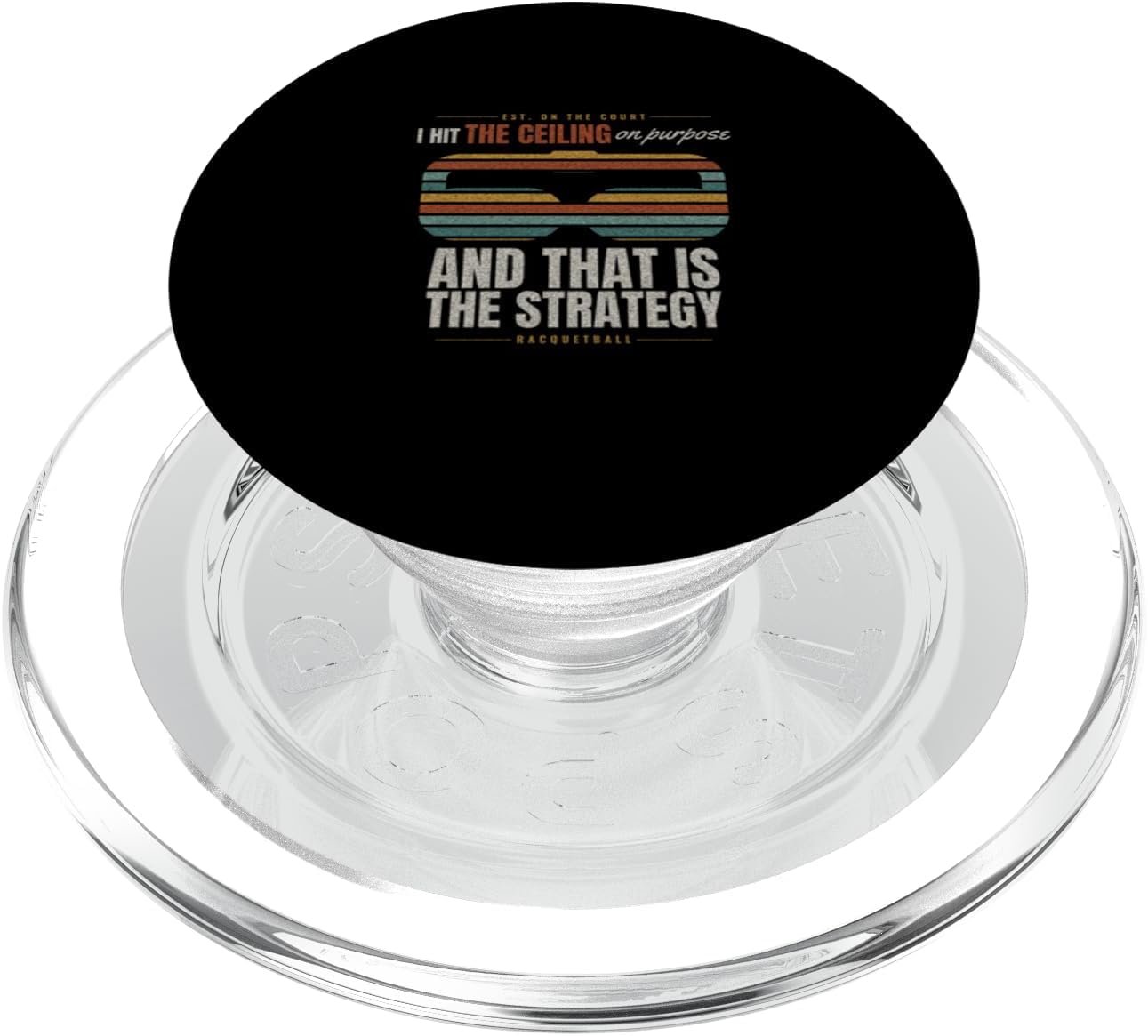 Racquetball - I Hit The Ceiling On Purpose - Ceiling Ball PopSockets PopGrip for MagSafe