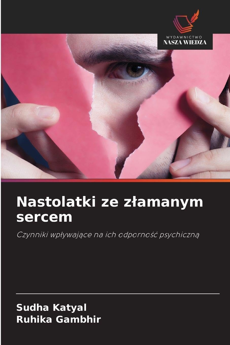 Nastolatki ze zlamanym sercem: Czynniki wp¿ywaj¿ce na ich odporno¿¿ psychiczn¿