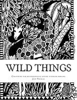 Wild Things: Colouring in for exceptionally gifted younger persons 1519474059 Book Cover