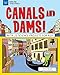Canals and Dams!: With 25 Science Projects for Kids (Explore Your World)