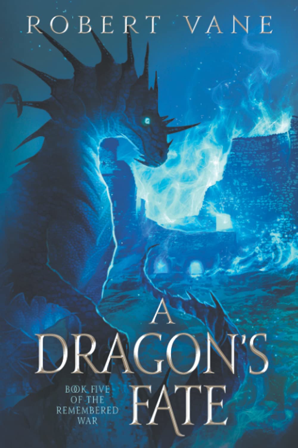 A Dragon's Fate: An Epic Fantasy Adventure (The Remembered War)