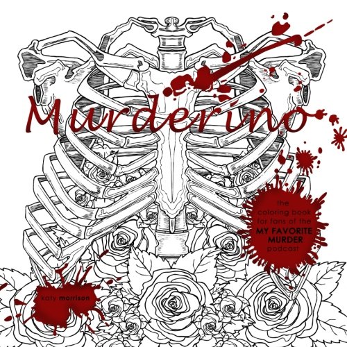 Murderino A coloring book for fans of the My Favorite Murder podcast