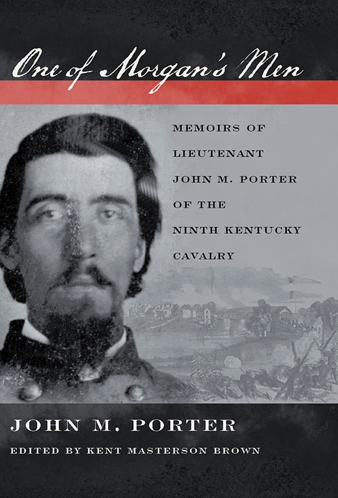 Buy One of Morgan's Men: Memoirs of Lieutenant John M. Porter of the Ninth Kentucky Cavalry — BookShops.in