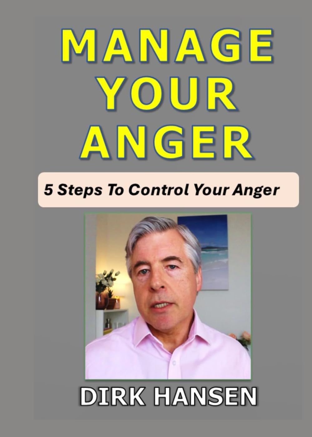MANAGE YOUR ANGER: 5 Steps to Control Your Anger
