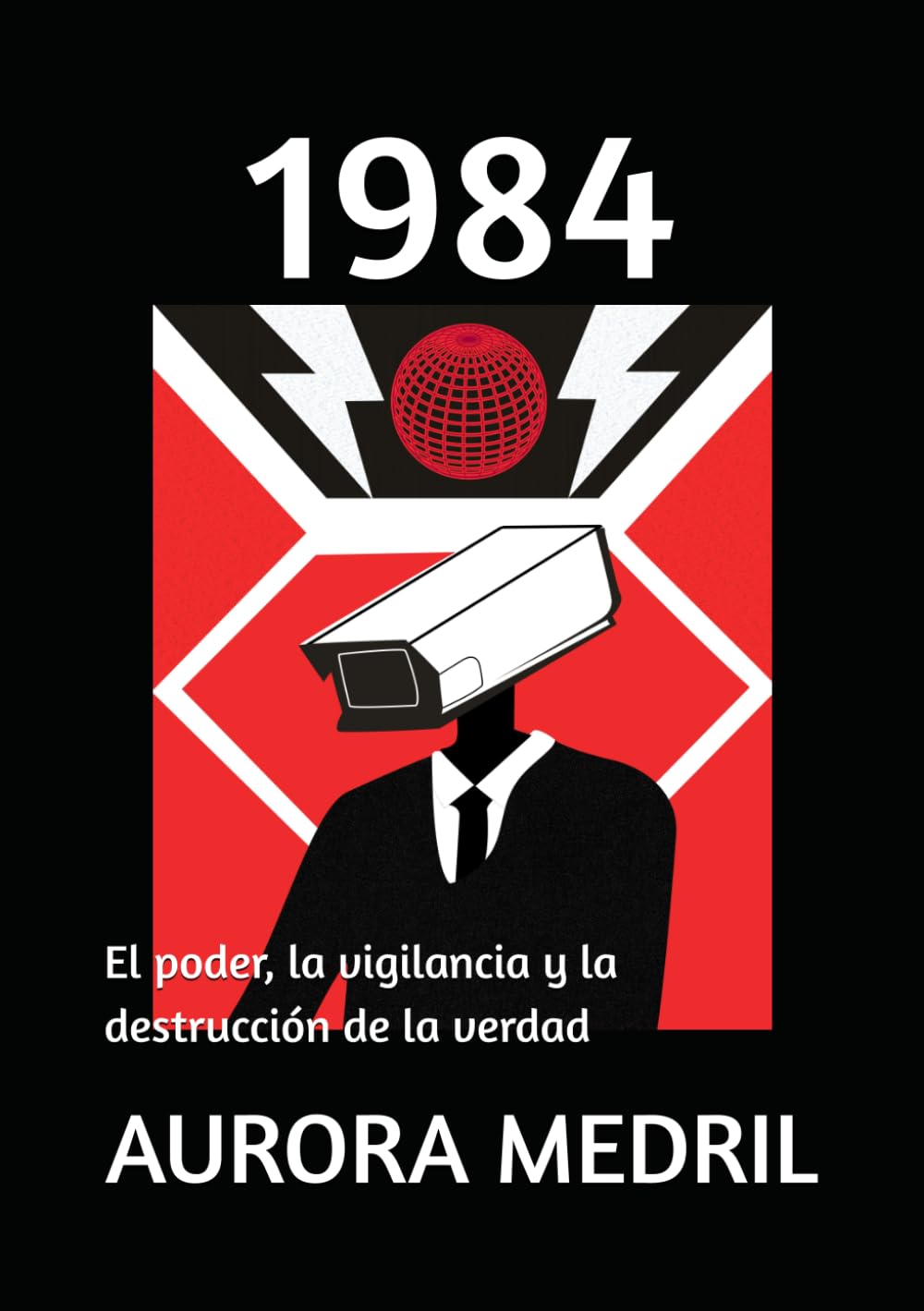 1984: El poder, la vigilancia y la destrucción de la verdad