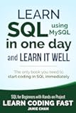 SQL: Learn SQL (using MySQL) in One Day and Learn It Well. SQL for Beginners with Hands-on Project. (Learn Coding Fast with Hands-On Project)