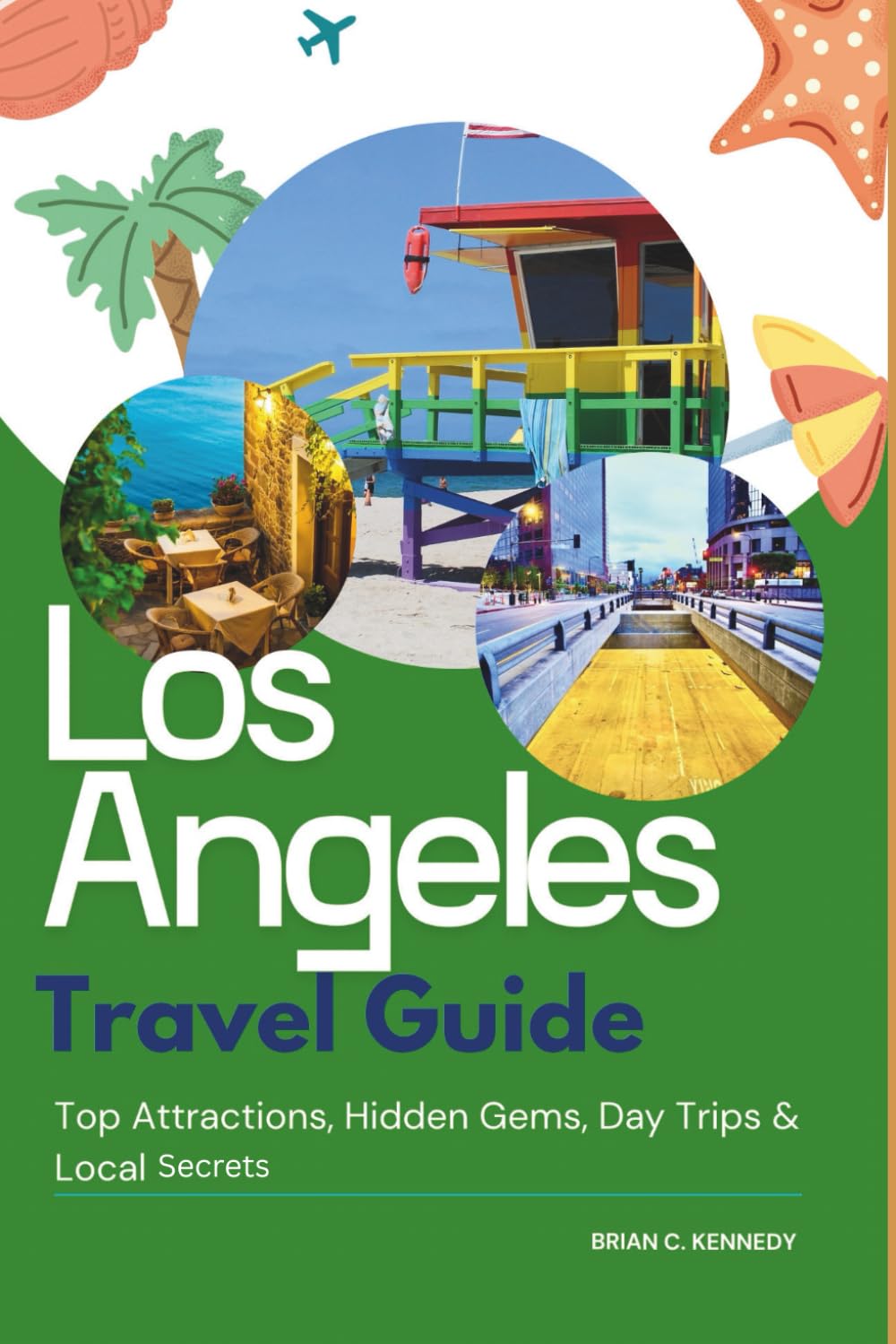 Los Angeles Travel Guide: Top Attractions, Hidden Gems, Day Trips & Local Secrets