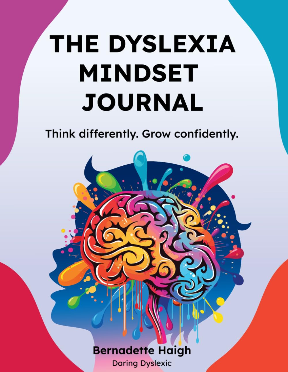 The Dyslexia Mindset Journal: Think differently. Grow Confidently.
