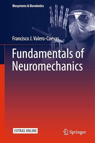 Fundamentals of Neuromechanics (Biosystems &amp; Biorobotics, 8)