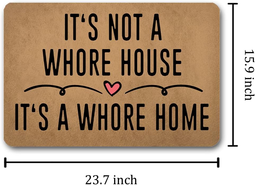 Funny Welcome Doormat For Entrance Way Indoor Front Porch Rugs It's Not A Whore House It's A Whore Home Personalized Funny Home Decor Mat Anti-Slip Rubber Novelty Prank Gift Mats23.7"(L) x 15.9"(W)