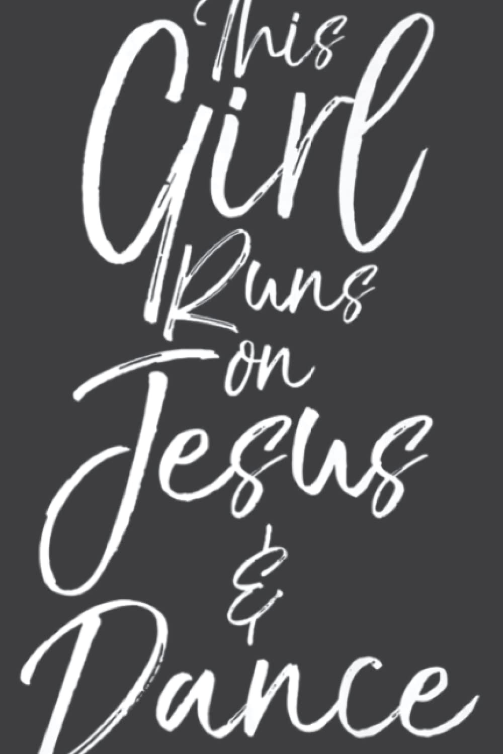 Cute Christian Dancer Gift This Girl Runs on Jesus Dance Family: Faith Journal & Prayer Journal Notebook, Devotional & Guided Prayer Paperback 6" x 9"