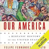 Our America: A Hispanic History of the United States