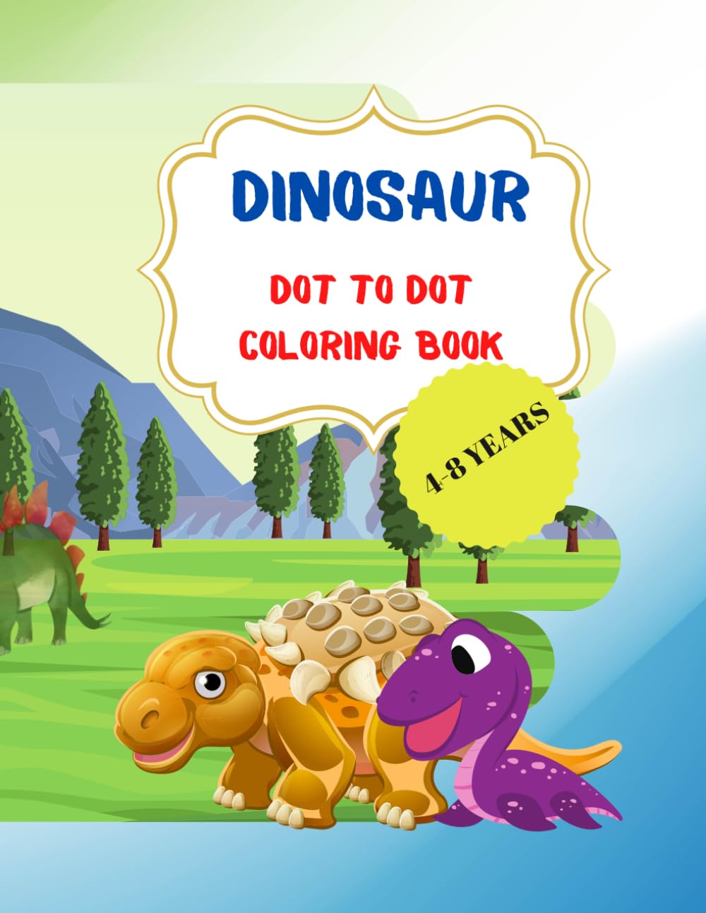DINOSAUR DOT TO DOT COLORING BOOK: Dot to Dot Dinosaurs Coloring Book For Kids/Funny Dot to Dot for Kids Ages 3-8 in Dinosaur Theme