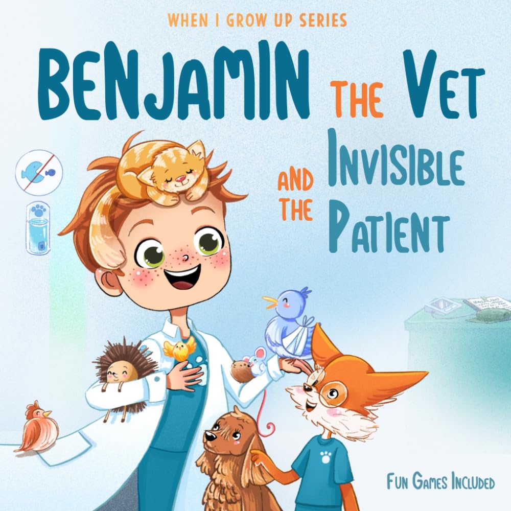 Benjamin The Vet and the Invisible Patient. Personalized Story for Boys with Red Hair (When I Grow Up series for Benjamin)