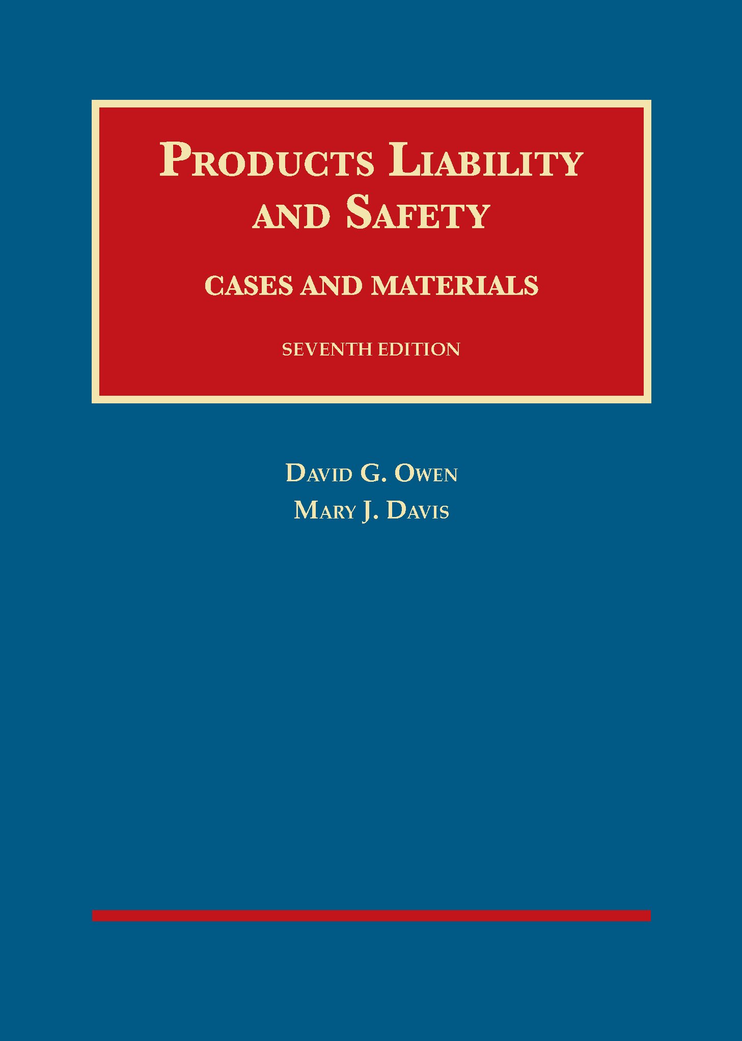 Products Liability and Safety, Cases and Materials, 7th (University Casebook Series)