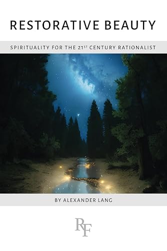 Restorative Beauty: Spirituality for the 21st Century Rationalist