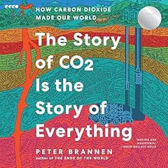 The Story of CO2 Is the Story of Everything Audiolibro Por Peter Brannen arte de portada