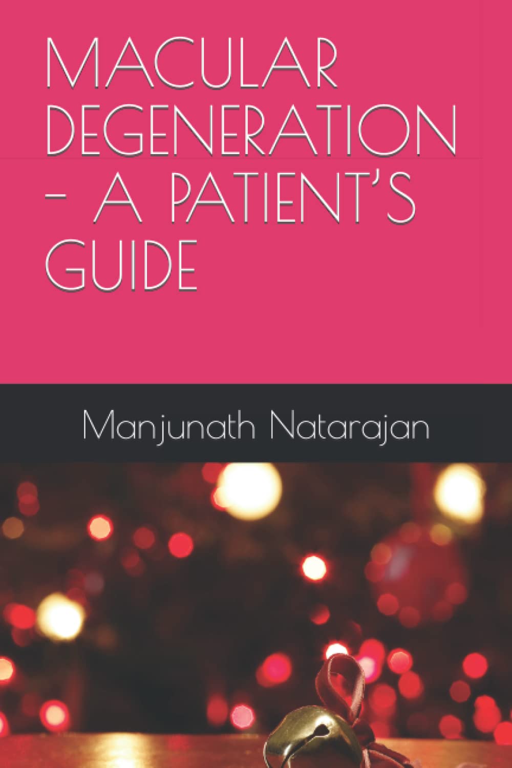 MACULAR DEGENERATION - A PATIENT’S GUIDE