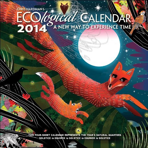By Chris Hardman Ecological 2014 Calendar A New Way to Experience