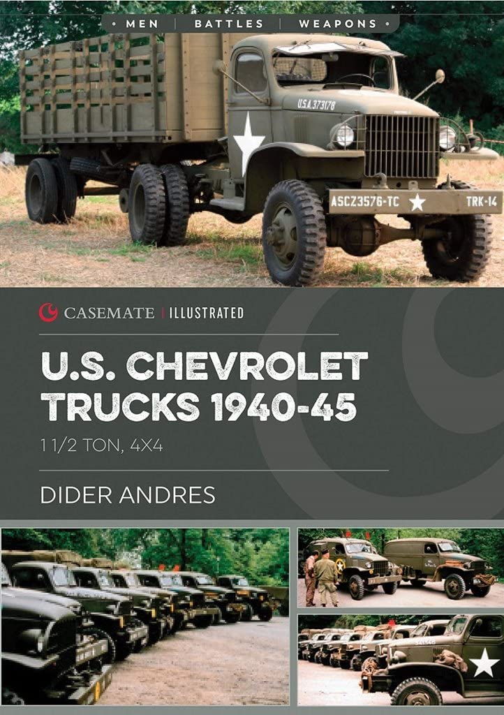 U.S. Army Chevrolet Trucks in World War II: 1 1/2 ton, 4x4 (Casemate Illustrated Special)      Hardcover – Special Edition, May 27, 2020