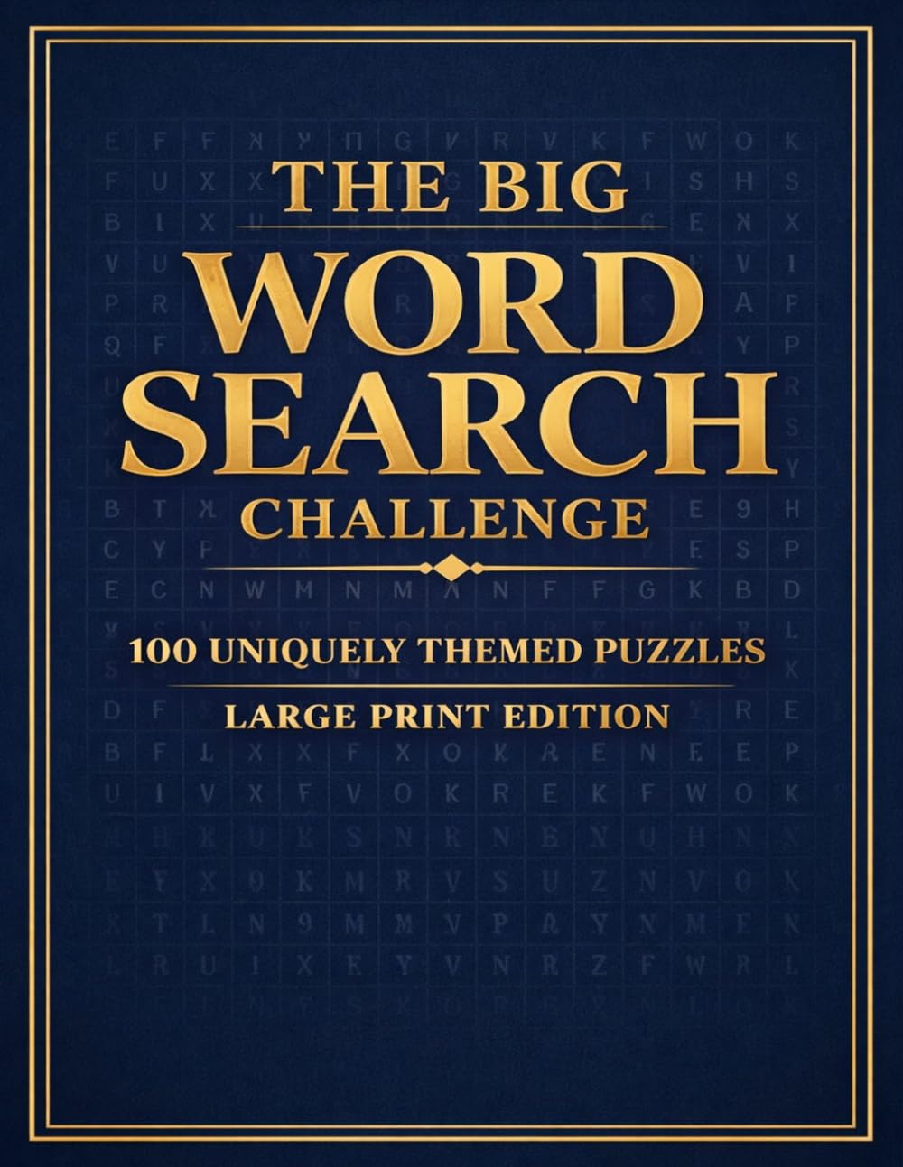 The Big Word Search Challenge : 100 Uniquely Themed Puzzles - Large Print Edition, 4000 Words: 100 Themed Puzzles with 4000 Words | Large Print Word Find Book for Adults, Seniors & Brain Health