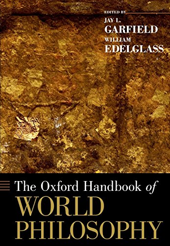 The Oxford Handbook of World Philosophy (Oxford Handbooks in Philosophy) by Jay L. Garfield (Editor) � Visit Amazon's Jay L. Garfield Page search results for this author Jay L. Garfield (Editor), William Edelglass (Editor) (13-Feb-2014) Paperback