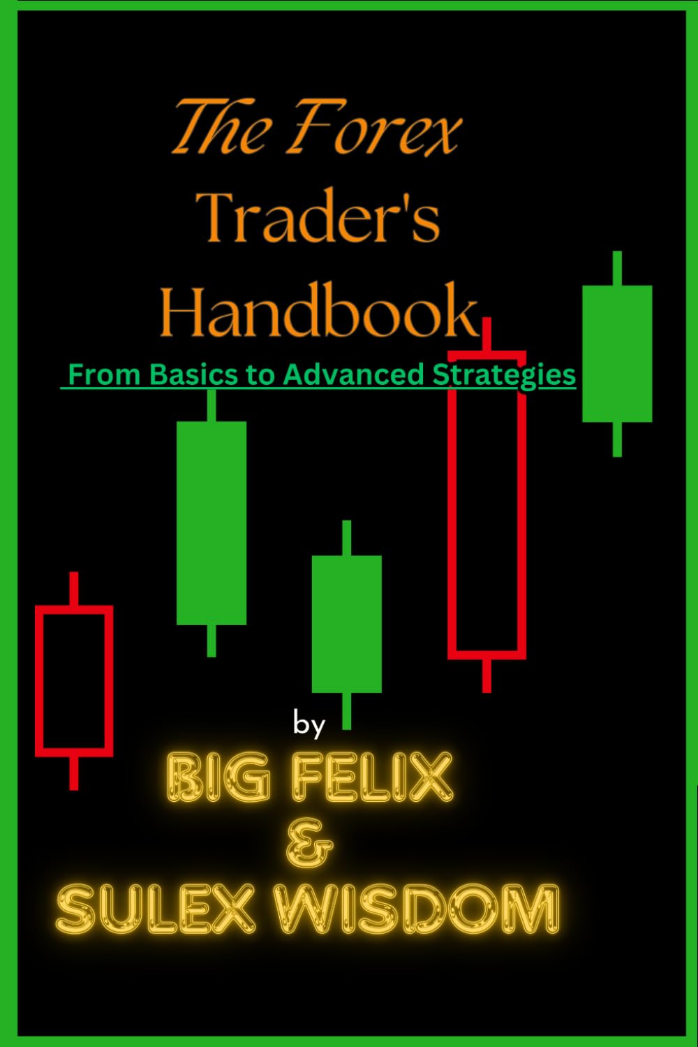 The Forex Trader's Handbook: From Basics to Advanced Strategies