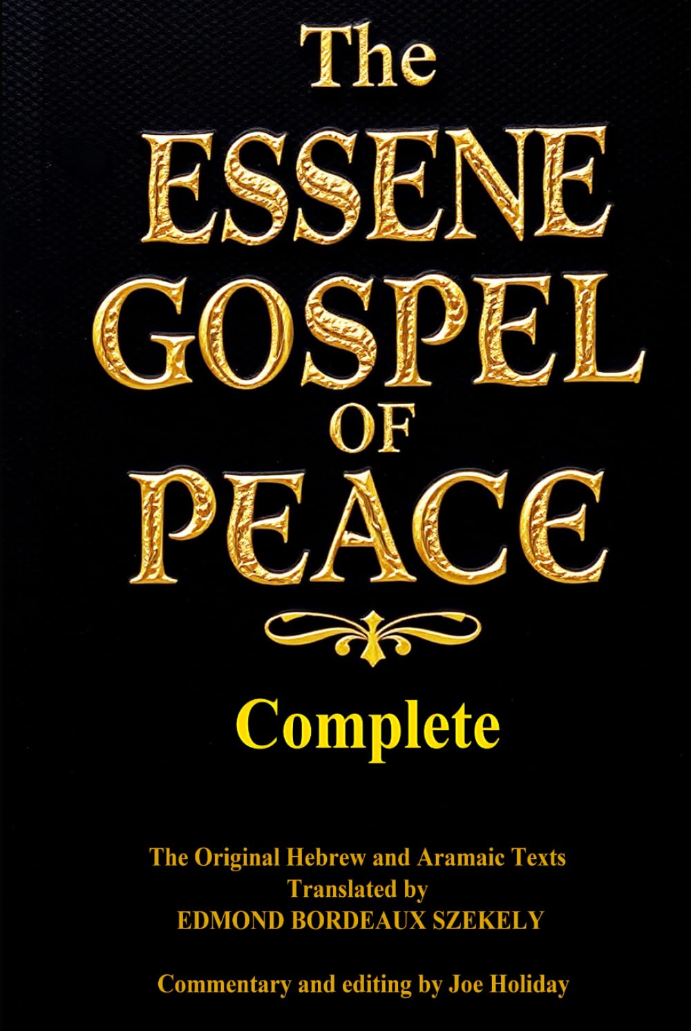 The Complete Essene Gospel of Peace Four Books in One: The Lost Teachings of the Essenes Restored: Jesus' Lost Teachings on Healing, Holiness, and the Way of the Elect