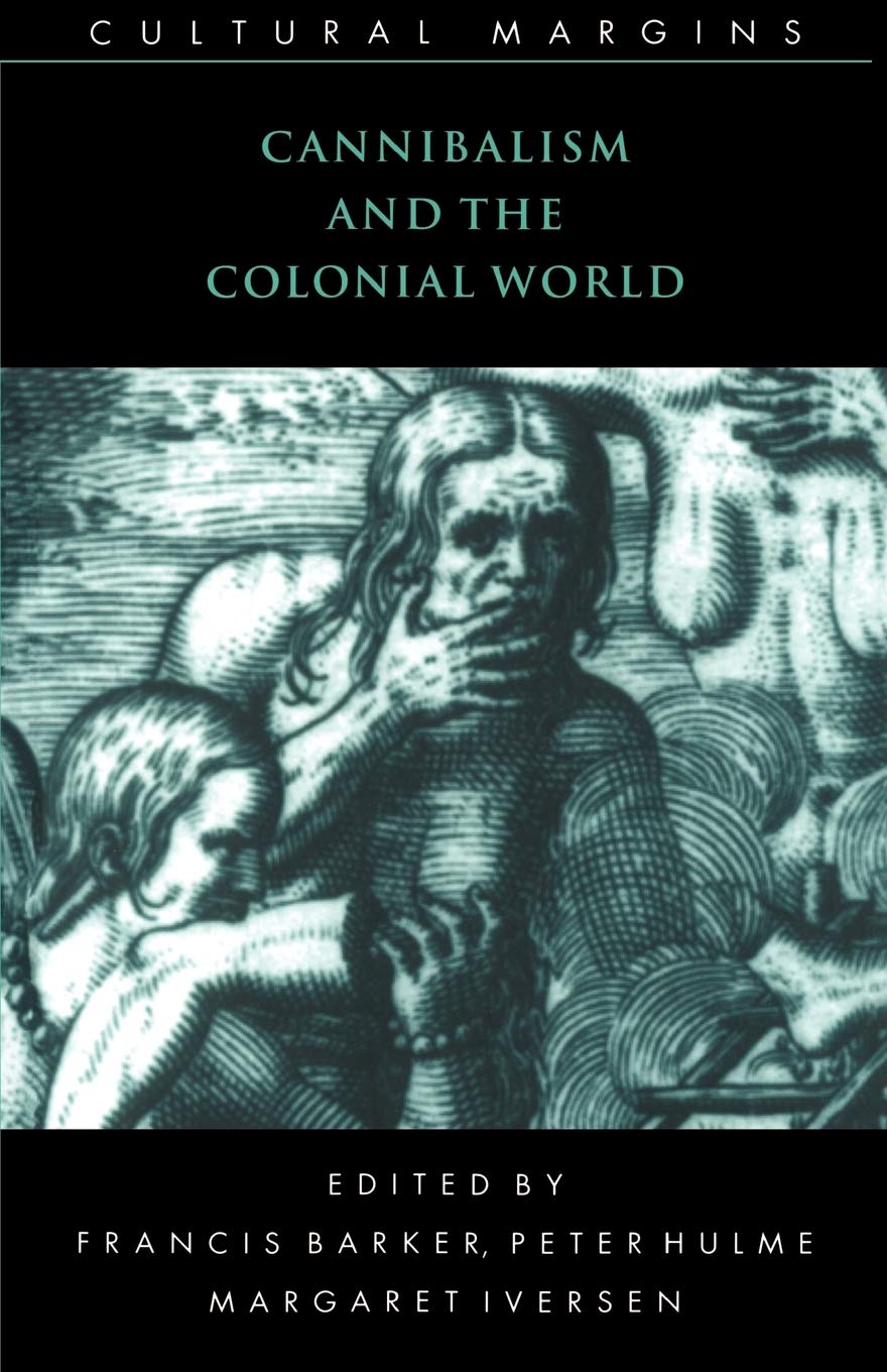 Cannibalism and the Colonial World: 5 (Cultural Margins, Series Number 5)