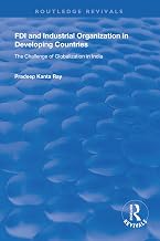FDI and Industrial Organization in Developing Countries: The Challenge of Globalization in India (Routledge Revivals)