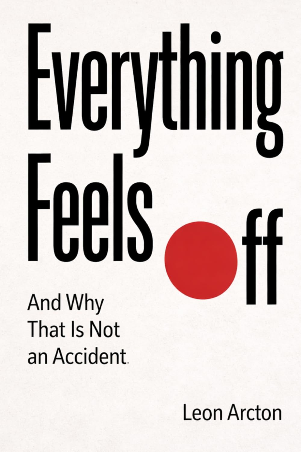 Everything Feels Off: And Why That Is Not an Accident