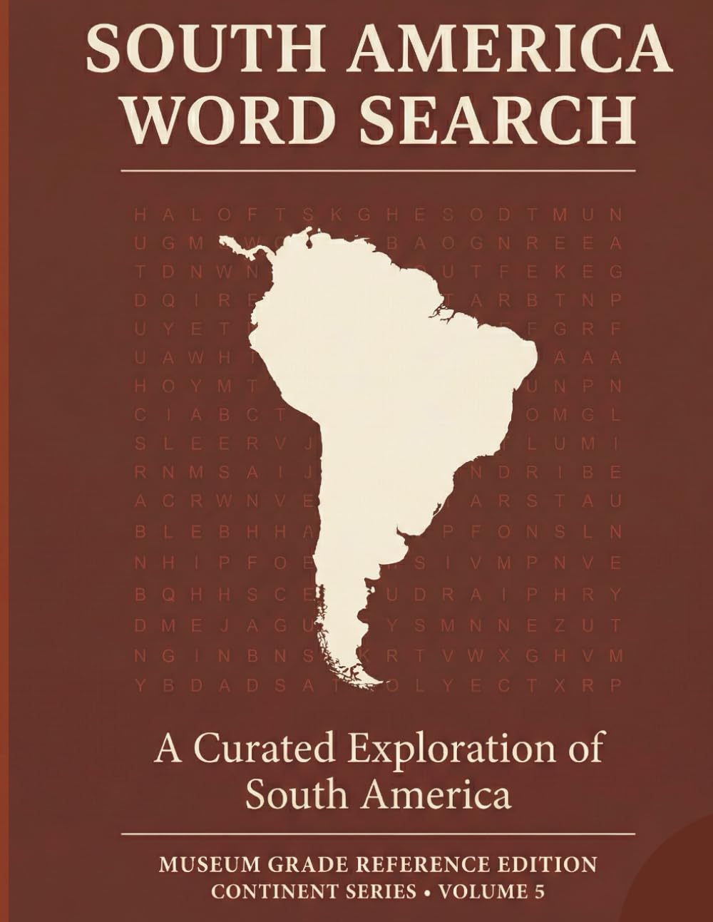 SOUTH AMERICA Word Search: A Curated Exploration of the Andes, the Amazon, and Historic Capitals | Museum Grade Activity Book for Adults, Seniors, and ... Grade Reference Word Search Collection)