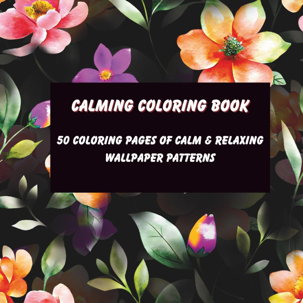 Calming Coloring Book: 50 Coloring Pages of Calm and Relaxing Wallpaper Patterns