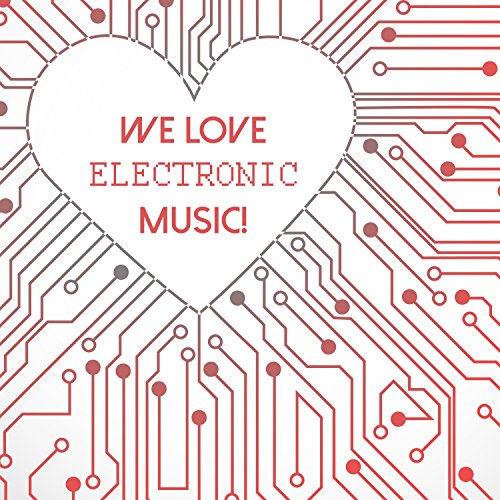 We Love Electronic Music!