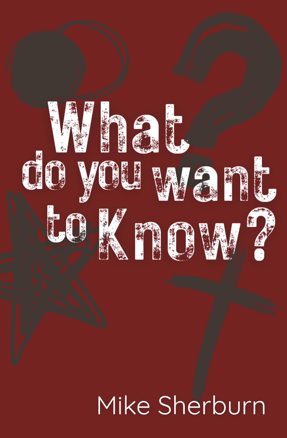 What Do You Want to Know?: More Poems for Disciples