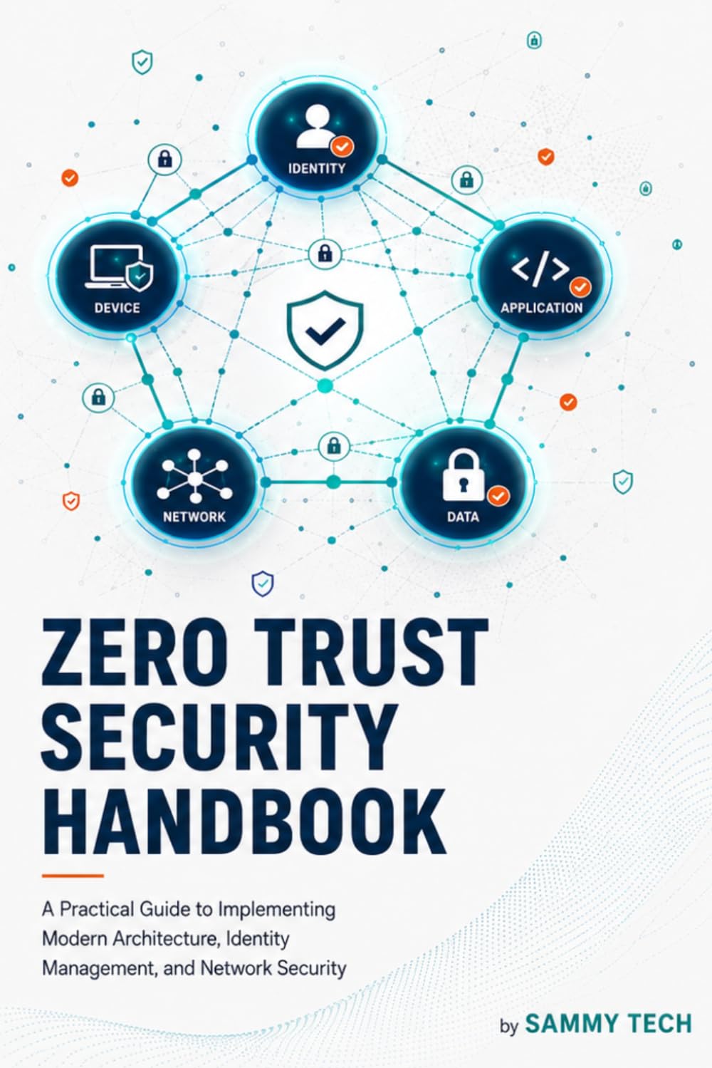 Zero Trust Security Handbook: A Practical Guide to Implementing Modern Architecture, Identity Management, and Network Security.