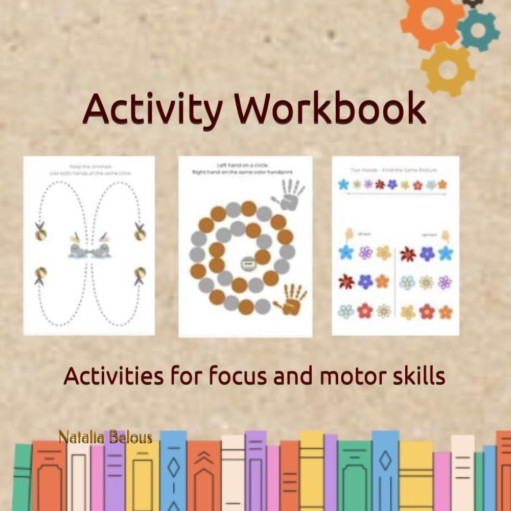 Activity Workbook: Activities for focus and motor skills