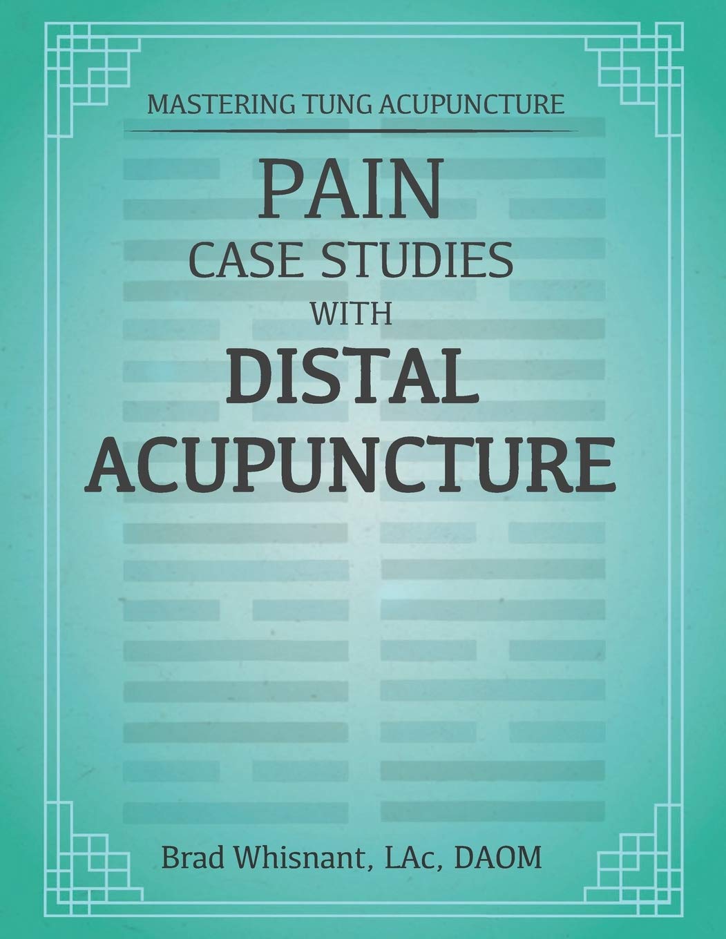Pain Case Studies With Distal Acupuncture: Emphasis Master Tung and Dr. Tan Concepts