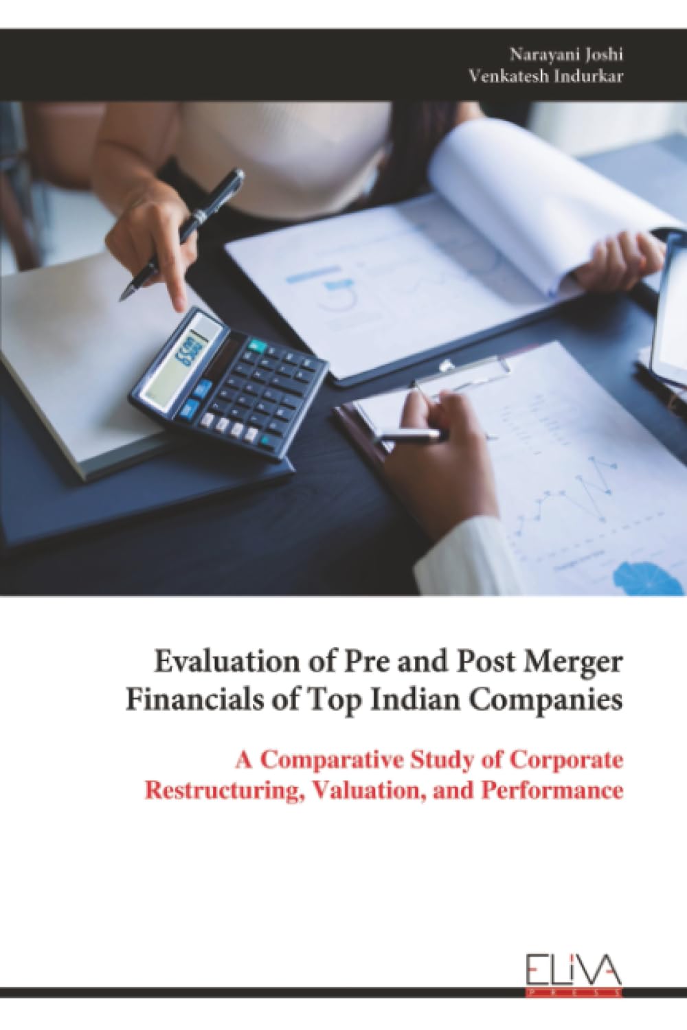 Evaluation of Pre and Post Merger Financials of Top Indian Companies: A Comparative Study of Corporate Restructuring, Valuation, and Performance
