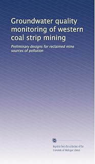 Groundwater quality monitoring of western coal strip mining: Preliminary designs for reclaimed mine sources of pollution