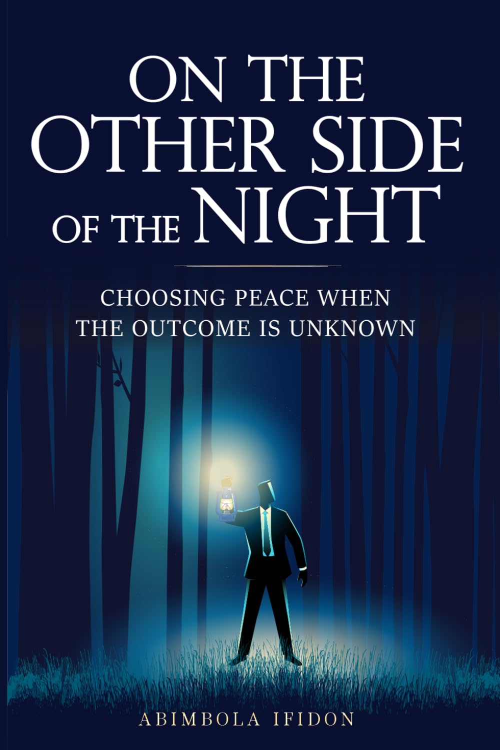 On The Other Side of The Night: Choosing Peace When the Outcome Is Unknown