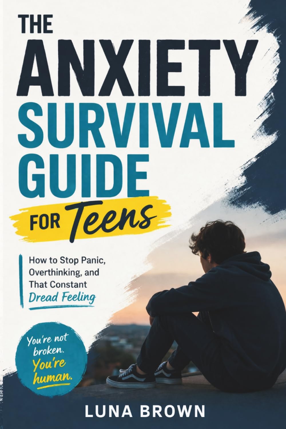 The Anxiety Survival Guide for Teens: How to Stop Panic, Overthinking, and That Constant Dread Feeling (The ADHD Family Unfiltered)