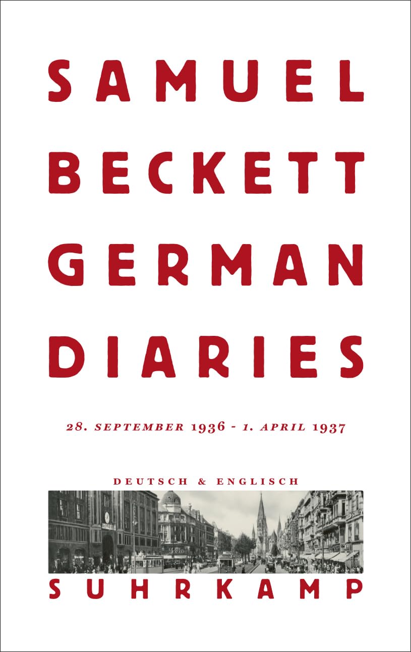 German Diaries: 28. September 1936 – 1. April 1937 | Samuel Becketts unbestechlicher Blick auf NS-Deutschland | Weltweit erstmals veröffentlicht | Zweisprachige Ausgabe