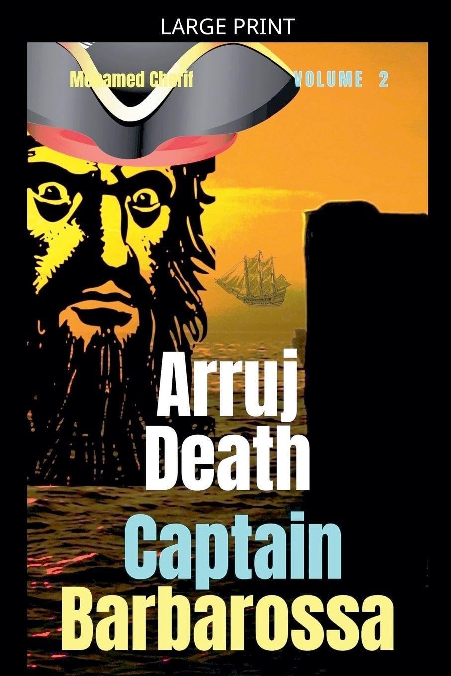 Captain Barbarossa: Arruj Death: 2 (Captain Barbarossa from a Pirate to an Admiral)