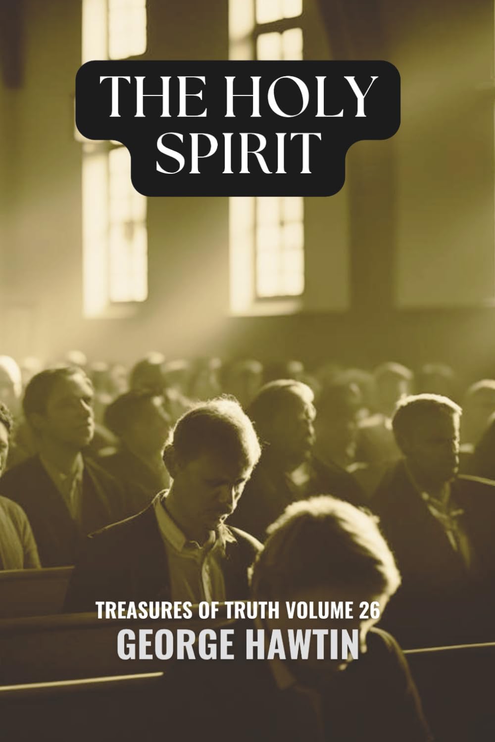The Holy Spirit: The Seven Spirits of Sonship A Bible Analysis (Treasures of Truth Collection)