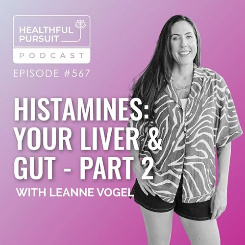 Histamines: Your Liver & Gut - Part 2 Podcast Por  arte de portada