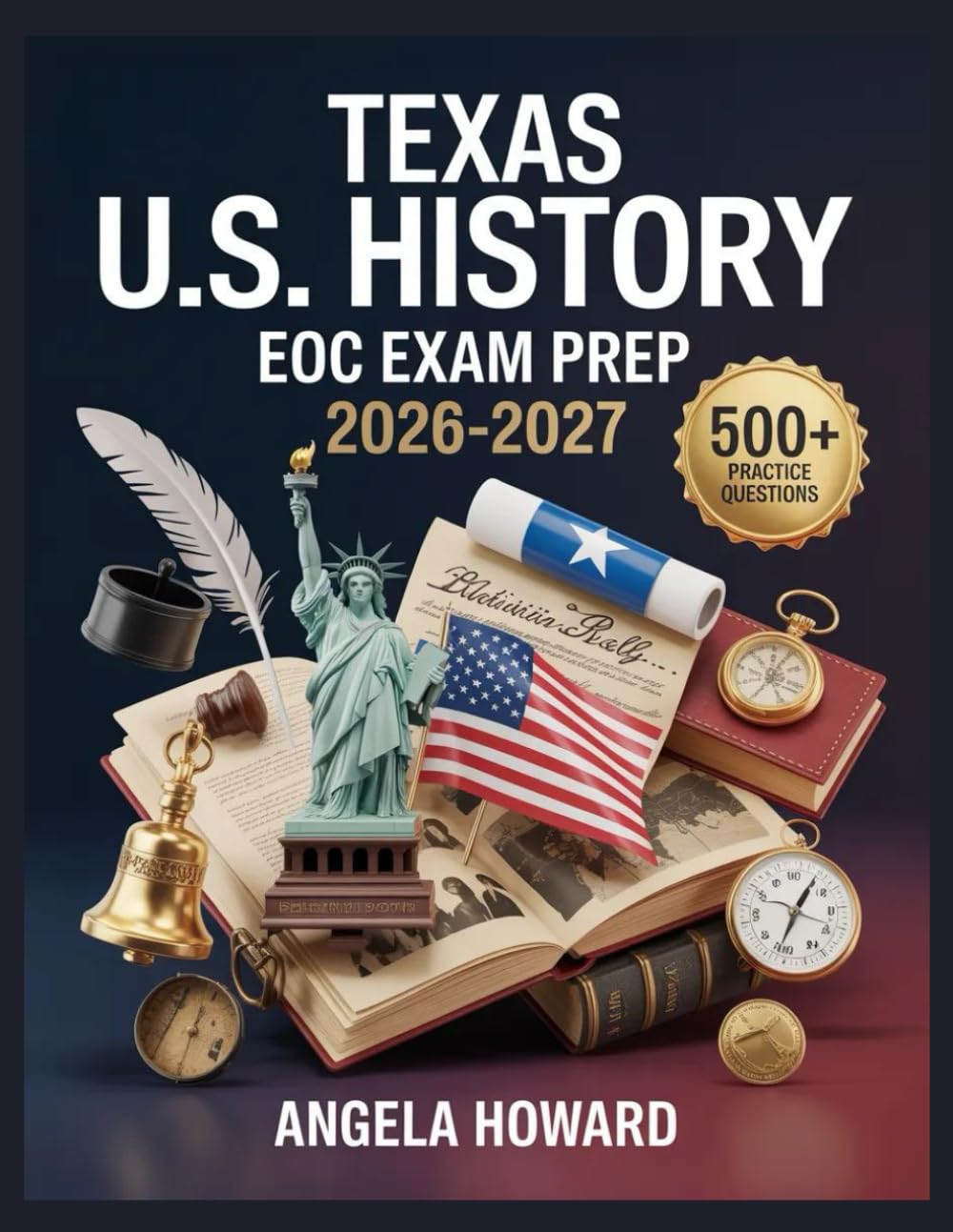 Texas U.S. History EOC Exam Prep 2026-2027: Comprehensive Content Review, Practice Test Bank, Answer Keys, and Detailed Explanations