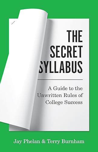 The Secret Syllabus: A Guide to the Unwritten Rules of College Success: 16