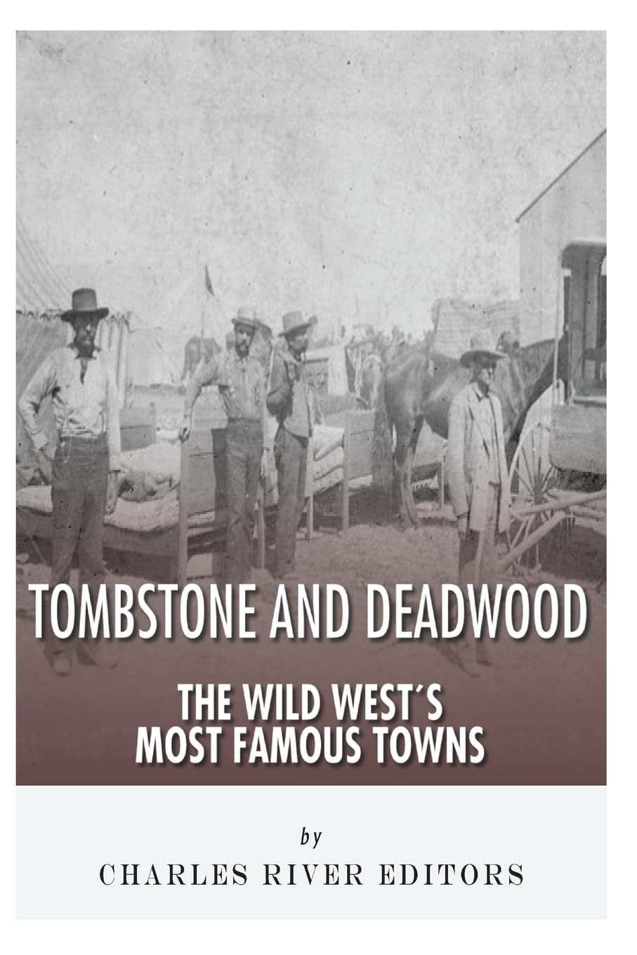 Tombstone and Deadwood: The Wild West's Most Famous Towns