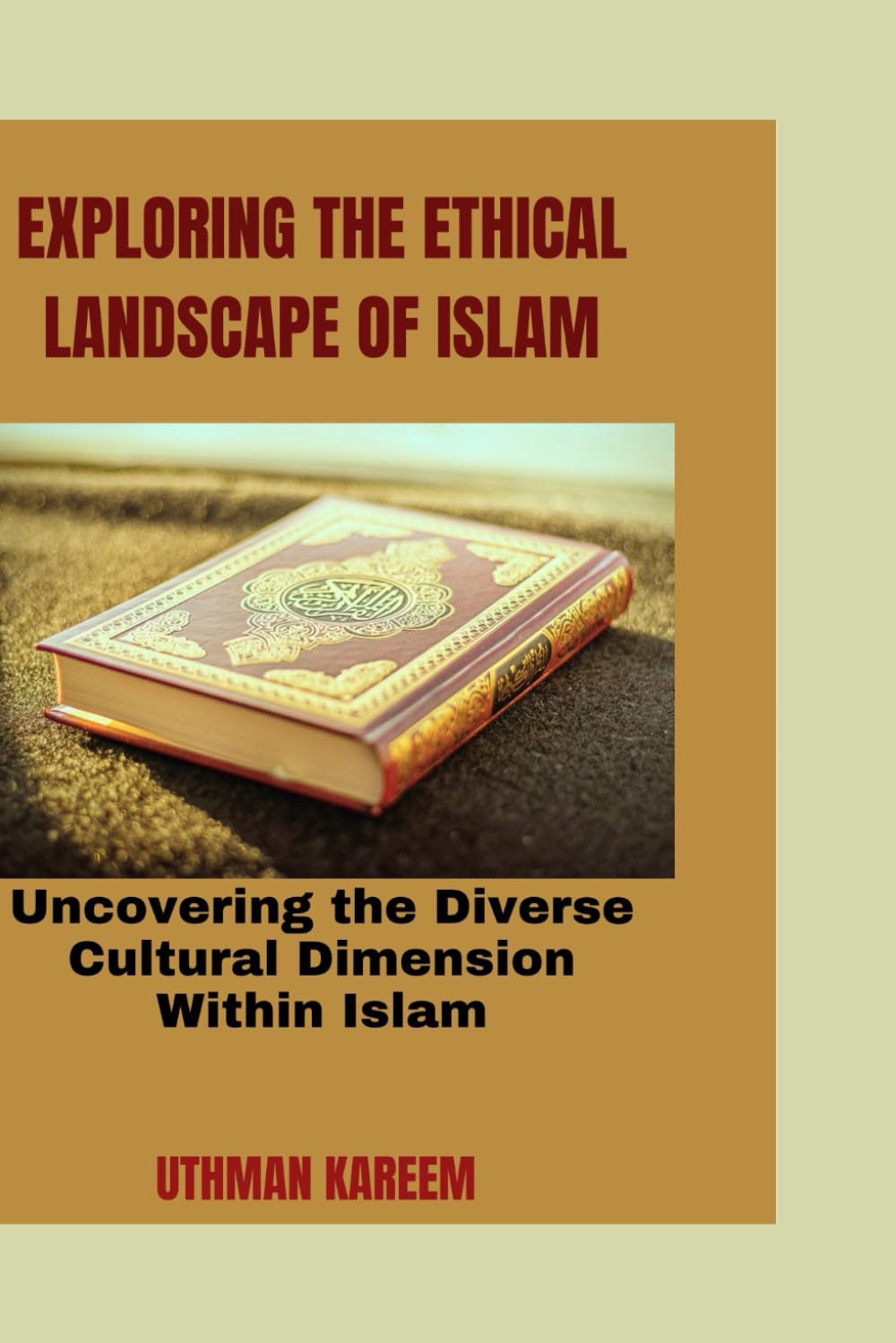 EXPLORING THE ETHICAL LANDSCAPE OF ISLAM